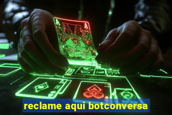 reclame aqui botconversa